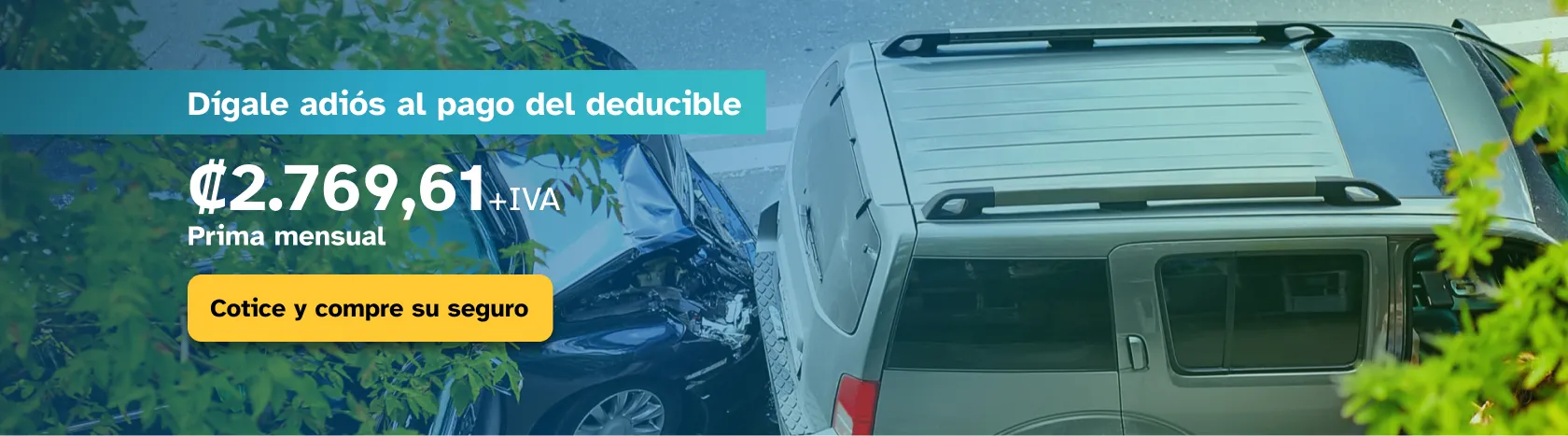 Choque entre carros con el texto "Dígale adiós al pago del deducible. Por 2769,61 colones más IVA mensuales"
